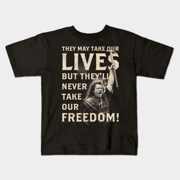 They May Take Our Lives, But They'll Never Take Our Freedom! Kids T-Shirt by kostjuk